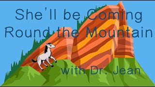 She'll Be Coming Round the Mountain with Dr. Jean - See description by Dr. Jean 2,512 views 3 weeks ago 3 minutes, 51 seconds