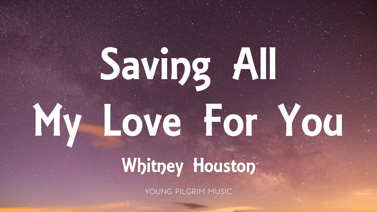 ⁣Whitney Houston - Saving All My Love For You (Lyrics)