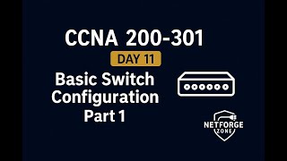 CCNA Day11 Basic Switch Configuration Part 1