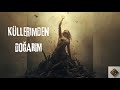 Küllerimden Doğarım GokZey 