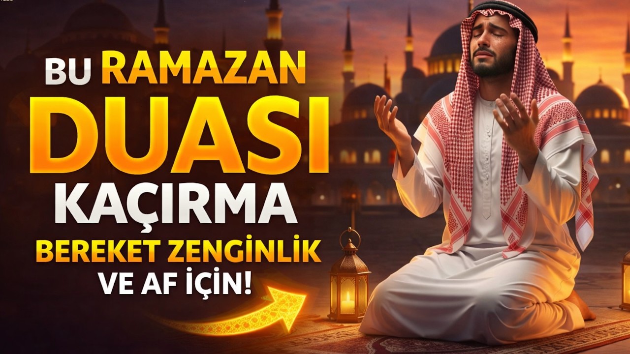 İftar Öncesi Okunacak Ramazan Duası | Af, Bereket, Zenginlik ve Huzur İçin Kabul Olan Dua