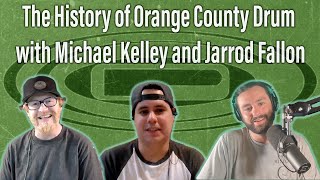 EP 163 - The History of Orange County Drum with Michael Kelley and Jarrod Fallon