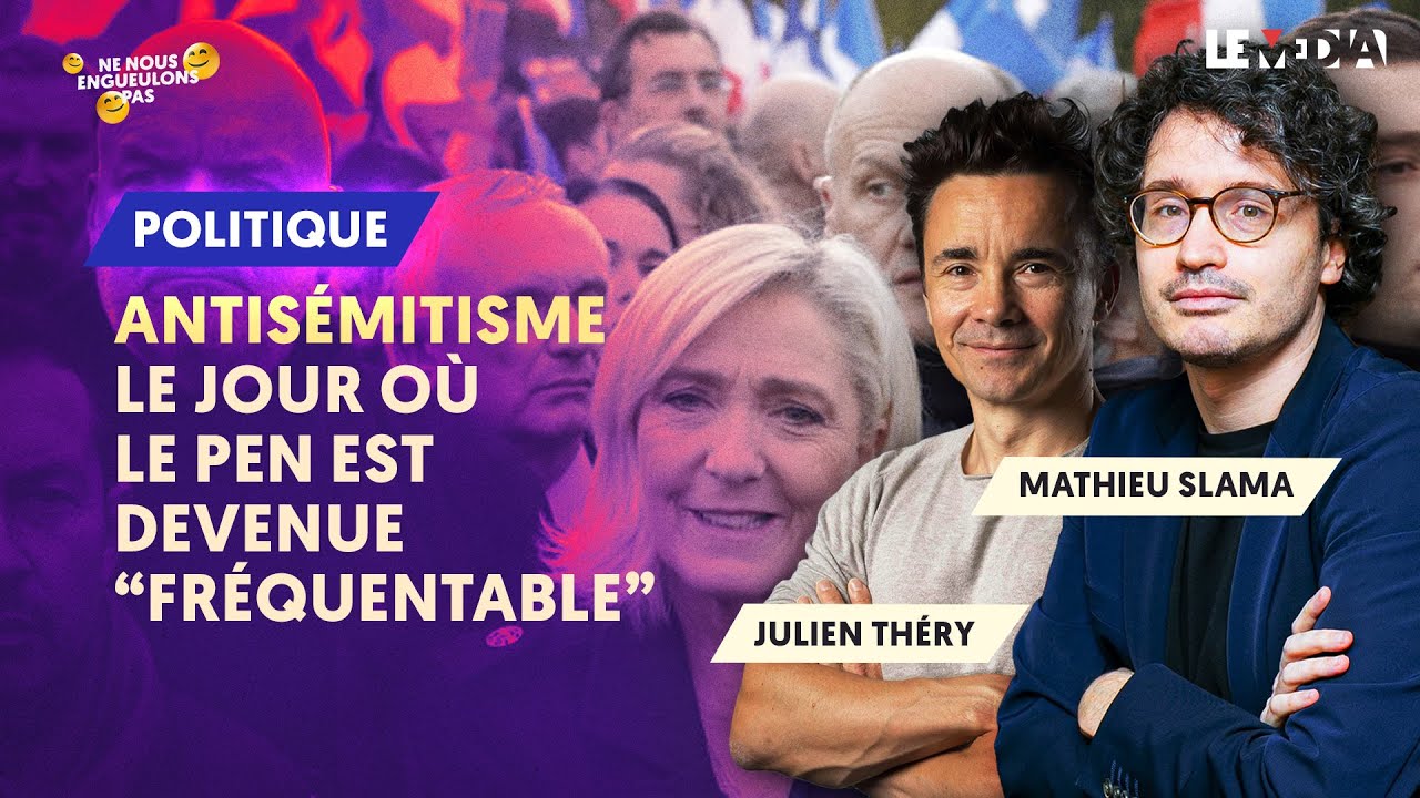 ANTISÉMITISME : LE JOUR OU LE PEN EST DEVENUE "FRÉQUENTABLE" | MATHIEU