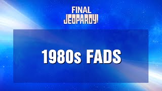 1980s Fads | Final Jeopardy! | JEOPARDY!