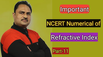 L8:Class 10, Numericals on Refractive Index, NCERT Solutions of Refractive Index. CBSE,ICSE,UP BOARD
