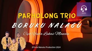 Boruku Nalagu - Parholong Trio (Ciptaan Yuda Lukas Manalu) ||  Music  Lirik