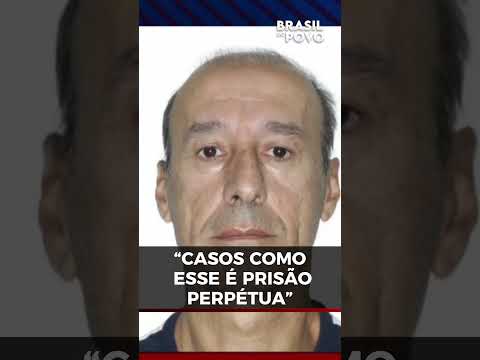 “Casos como esse é prisão perpétua”, diz delegado