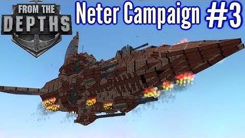 From The Depths | Ep 3 |  Airship Combat!! | Neter Campaign Gameplay