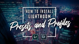 How to Install Lightroom Presets and Profiles