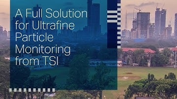 A Full Solution for Ultrafine Particle Monitoring from TSI