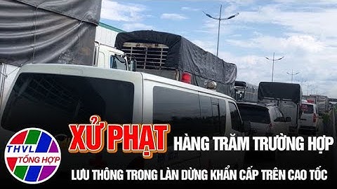 Xử phạt hàng trăm trường hợp lưu thông trong làn dừng khẩn cấp trên cao tốc