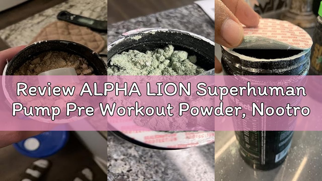 Review ALPHA LION Superhuman Pump Pre Workout Powder, Nootropic Caffeine & Stim Free Preworkout Supp