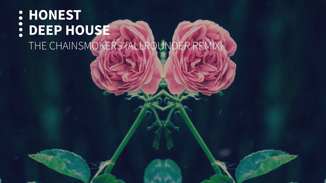 The Chainsmokers Honest (Deep House Remix) YouTube