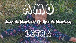 Video thumbnail of "Amo - Juan de Montreal ft. Ana de Montreal - (LETRA)"