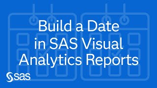 SAS Demo | Build a Date in SAS Visual Analytics Reports