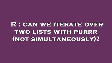 R : can we iterate over two lists with purrr (not simultaneously)?