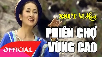 Phiên Chợ Vùng Cao - NSƯT Vi Hoa | Nhạc Trữ Tình [Official MV HD]