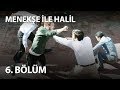 Menekşe İle Halil 6 Bölüm Full Bölüm