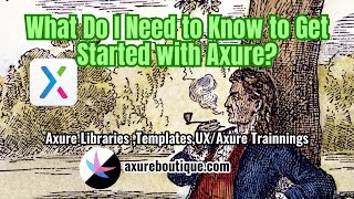 What Do I Need to Know to Get Started with Axure?