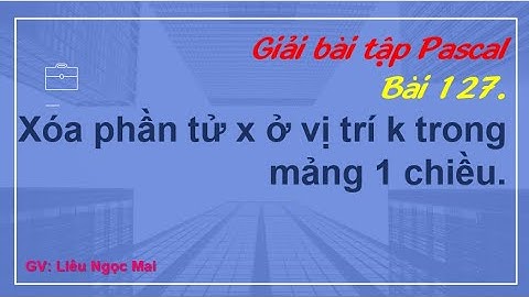 Bài 127. Xóa phần tử ở vị trí k trong mảng 1 chiều