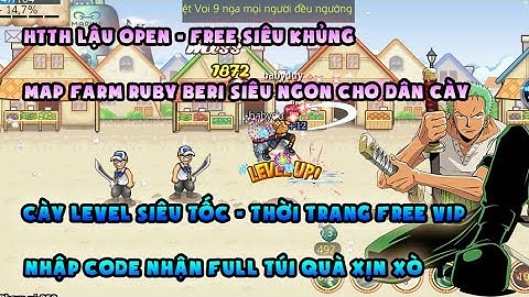 HTTH LẬU | sv open free cực ngon, up level siêu tốc | Map farm ruby, beri cực ngon - Code free khủng
