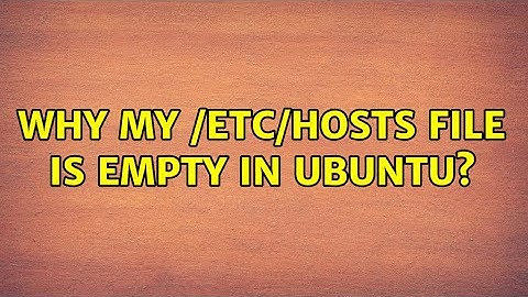 Ubuntu: Why my /etc/hosts file is empty in Ubuntu?