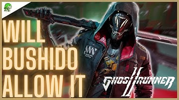 Ghostrunner 2 Will Bushido Allow It