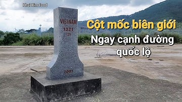 Cột mốc TQ - VN 1321 ngay cạnh đường quốc lộ. Cảnh đẹp đường biên giới Bình Liêu - Móng Cái