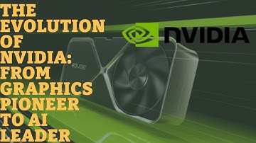The Evolution of NVIDIA: From Graphics Pioneer to AI Leader.