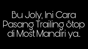 Cara Pasang Trailing Stop di Most Mandiri Sekuritas