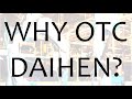 Why OTC DAIHEN?  Your reasons to choose our advanced welding and robotic systems.