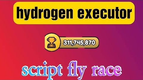hydrogen executor script fly race go to pin comment to try the script enjoy