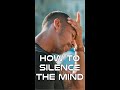 How to silence the Mind #Shorts