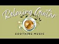 Relaxing Guitar • 1h Chill Instrumental Music for Stress Relief, Meditation, Studying