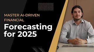 Master AI-Driven Financial Forecasting for 2025