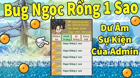 Ngọc Rồng Online - Dư âm của sự kiện từ admin, bug được ngọc rồng 1sao 2sao cực phê luôn