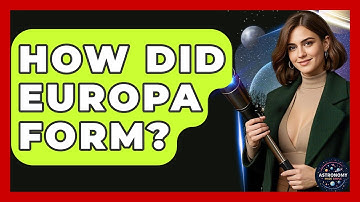 How Did Europa Form? - Astronomy Made Simple