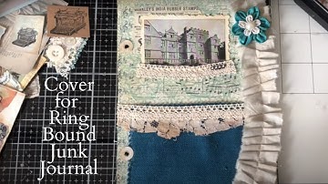 Creating a Cover For Ring Bound Junk Journal