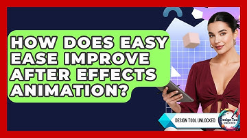 How Does Easy Ease Improve After Effects Animation? - Design Tool Unlocked