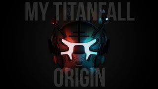 My Titanfall Origin
