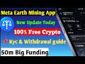 Meta Earth Free Airdrop | meta earth kyc and withdrawal update | earn free crypto on your phone