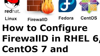 How to Configure FirewallD in RHEL Linux 6, CentOS 7 and Fedora 23/22/21