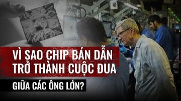 Chip bán dẫn là gì mà khiến các cường quốc chao đảo?