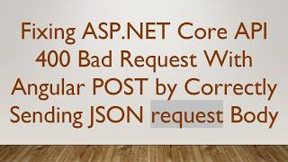 Fixing ASP.NET Core API 400 Bad Request With Angular POST by Correctly Sending JSON request Body