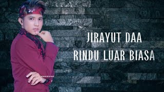 JIRAYUT DAA 'RINDU LUAR BIASA' [ LIRIK ].