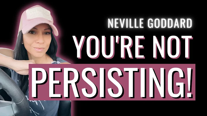 You're Not Persisting! (Neville Goddard)
