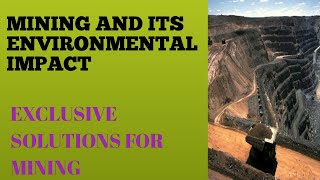 MINING AND ITS ENVIRONMENTAL IMPACTS * SOLUTIONS FOR MINING* BIOLEACHING