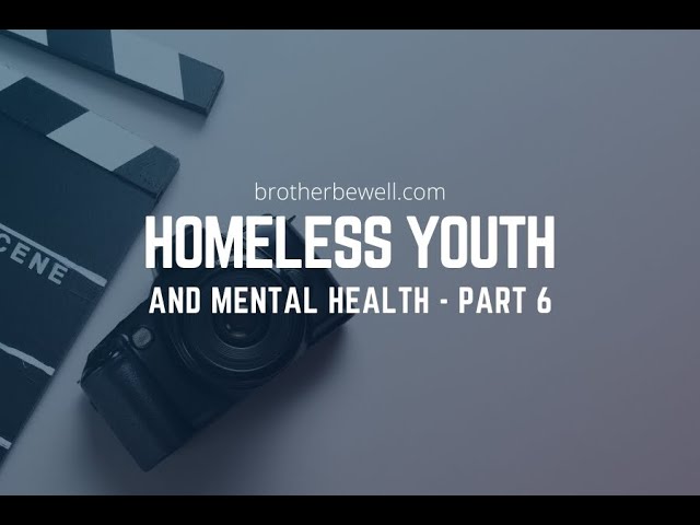 Homeless Youth and Mental Health - Part 6