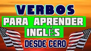 VERBOS EN INGLÉS DESDE CERO PARA PRINCIPIANTES