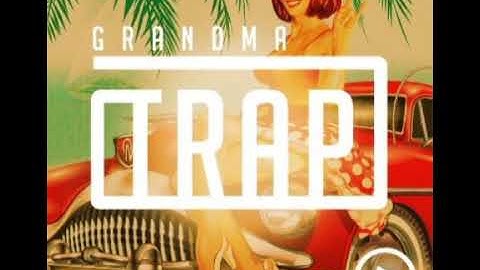 GRANDMA TRAP (GROOVY LOOPS - TRAP)